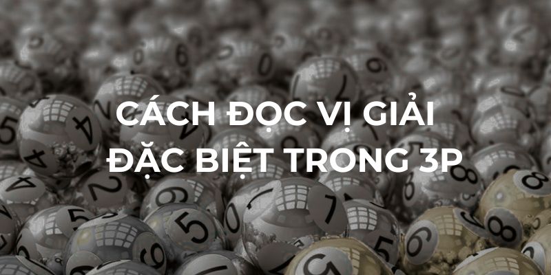 Cách đọc vị giải đặc biệt trong 3p