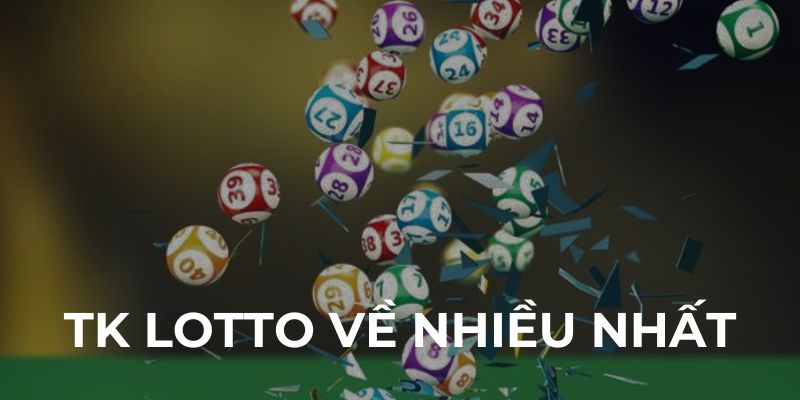 Thống kê những lotto về nhiều nhất tại rongbachkim.cx